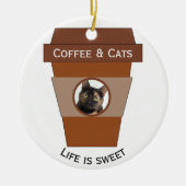 Kaffee und Katzen - das Leben ist süß Keramik Ornament (Vorne)