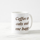 Kaffee und Katzen machen mich glücklich Tasse (VorderseiteRechts)