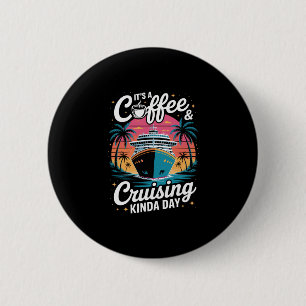 Kaffee und Kreuzfahrt Lustige Kreuzfahrt Urlaub Button