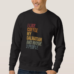 Kaffee und mein Dalmatiner 3 Personen Hunde Sprich Sweatshirt