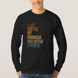 Kaffee und mein Havanese 3 Personen Hunde Sprichwo T-Shirt