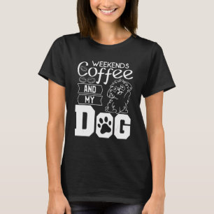 Kaffee und mein Hund koffein am Wochenende T-Shirt