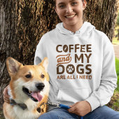 Kaffee und meine Hunde sind alles, was ich brauche Hoodie
