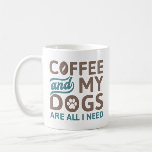 Kaffee und meine Hunde sind alles, was ich brauche Kaffeetasse