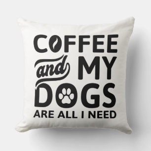 Kaffee und meine Hunde sind alles, was ich brauche Kissen