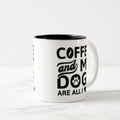 Kaffee und meine Hunde sind alles, was ich brauche Zweifarbige Tasse (VorderseiteRechts)