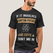 Kaffee und Quantenphysik T-Shirt (Vorderseite)