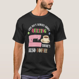 Kaffee- und Quilgequilt Nähmaschine Quilter S T-Shirt