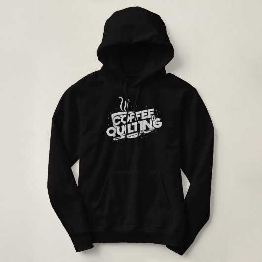 Kaffee und Quilter Cooles Sprichwort Hoodie (Design vorne)