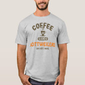 Kaffee und Rottweilers T - Shirt (Vorderseite)