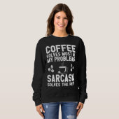 Kaffee und Sarcasm-Bekleidung Sweatshirt (Vorne ganz)