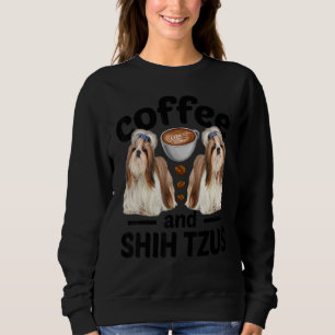 Kaffee und schih Tzu Shih Tzu Dog Sweatshirt
