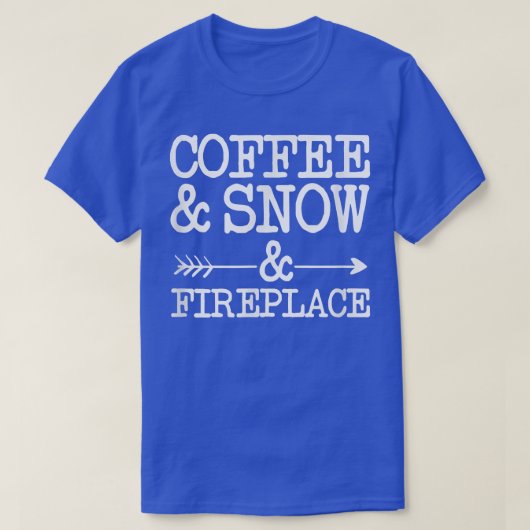 Kaffee und Schnee und Kamin T-Shirt (Design vorne)
