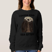 Kaffee und Sea Otters Sweatshirt (Vorderseite)