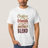 Kaffee und seine Freunde sind der perfekte T - Shi T-Shirt (Vorderseite)