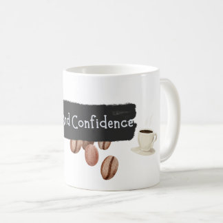 Kaffee Und Selbstvertrauen Kaffeetasse