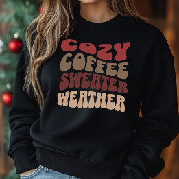 Kaffee und Sweater Weather Sweatshirt