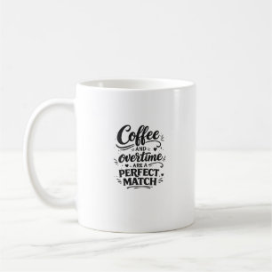 Kaffee und Überstunden Perfekte Übereinstimmung Ty Kaffeetasse