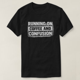 Kaffee-und-Verwirrung-Grunge-Zitat-Kunst T-Shirt