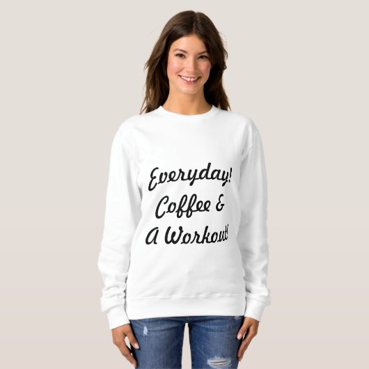 Kaffee und Workout im Alltag Sweatshirt (Vorne ganz)