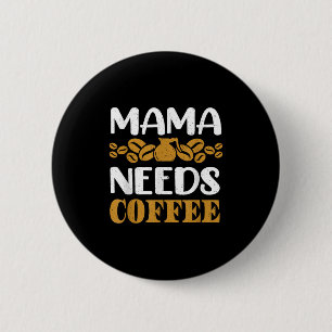 Kaffee und Zitat Mama braucht Kaffee Graph Button