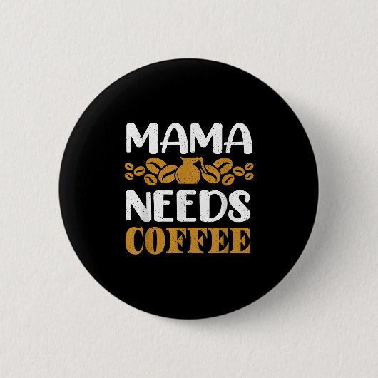 Kaffee und Zitat Mama braucht Kaffee Graph Button (Vorderseite)