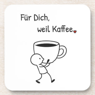 Kaffee-Untersetzer „Für dich, weil Kaffee.“ Getränkeuntersetzer