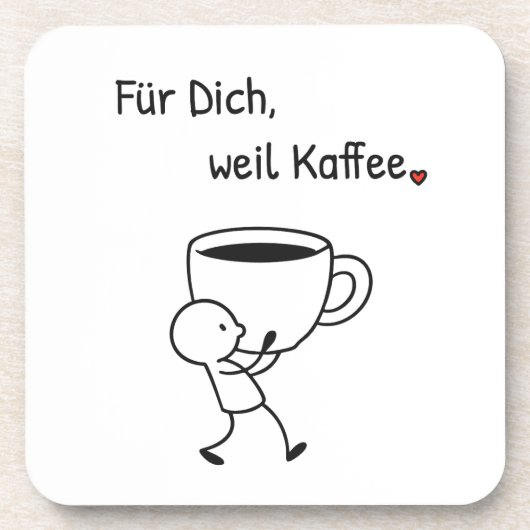 Kaffee-Untersetzer „Für dich, weil Kaffee.“ Getränkeuntersetzer (Vorderseite)