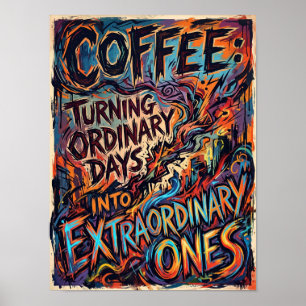 Kaffee verwandelt gewöhnliche Tage in außergewöhnl Poster