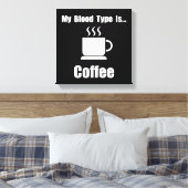 Kaffee vom Bluttyp Leinwanddruck (Insitu (Schlafzimmer))