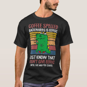 Kaffee von Frauen rückwärts geschrieben ist das Ef T-Shirt
