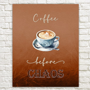 Kaffee vor Chaos Rustikal gemütlich Poster
