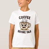 Kaffee vor dem Gespräch Funny Angry Tasse T-Shirt (Vorderseite)