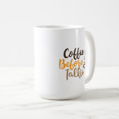 Kaffee vor dem Reden Kaffeetasse (VorderseiteRechts)