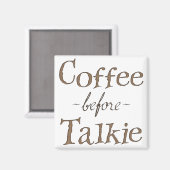 Kaffee vor dem Reden Magnet (Vorderseite/Rückseite)