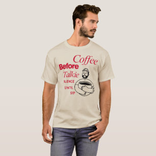 Kaffee vor dem Reden, Schweigen bis zum Schluck T-Shirt