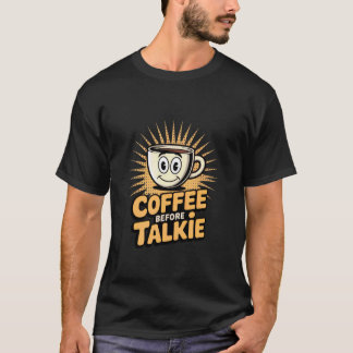 Kaffee vor dem Reden Süße lächelnde Tasse Lustiger T-Shirt