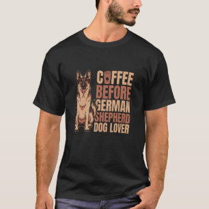 Kaffee vor Militärhund Kaffeeliebhaber Deutsche Sc T-Shirt