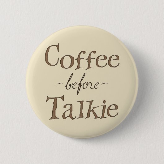 Kaffee vor Talkie Button (Vorderseite)