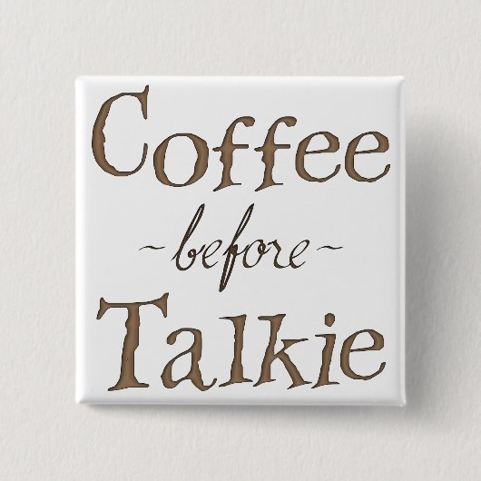 Kaffee vor Talkie Button (Vorderseite)
