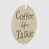 Kaffee vor Talkie Ornament (Vorderseite)