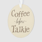 Kaffee vor Talkie Ornament (Vorderseite)