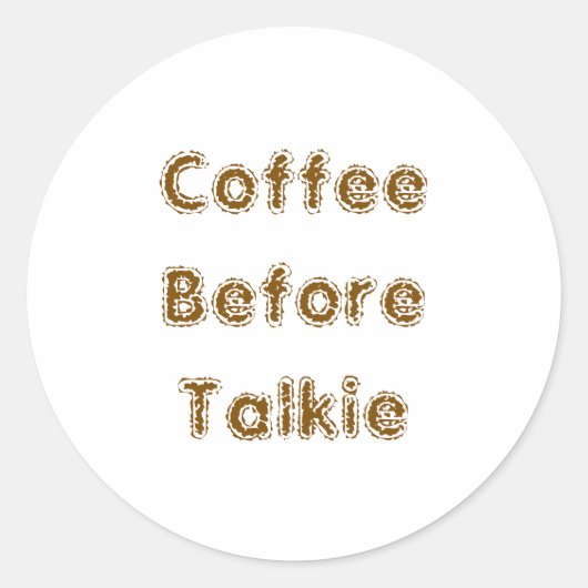 Kaffee vor Talkie Runder Aufkleber (Vorderseite)