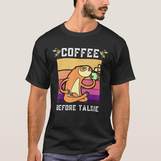 Kaffee vor Talkie Sloth T-Shirt (Vorderseite)
