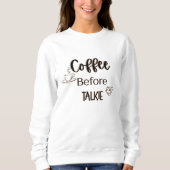 Kaffee vor Talkie Sweatshirt (Vorderseite)