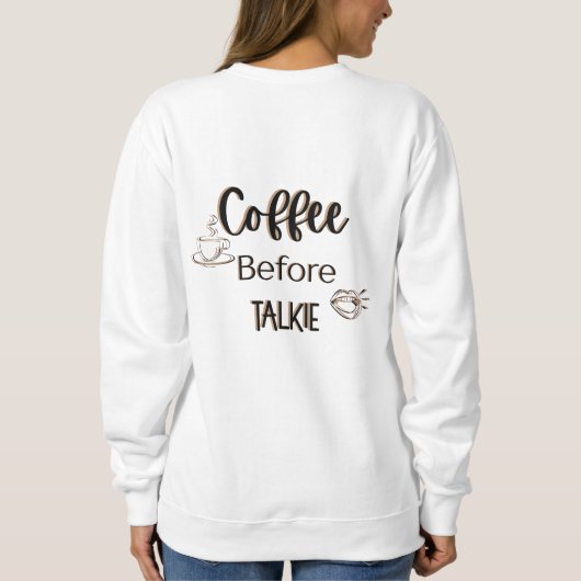 Kaffee vor Talkie Sweatshirt (Rückseite)