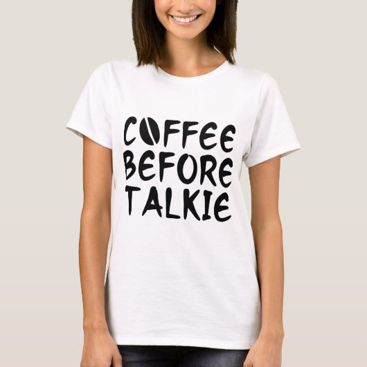 Kaffee vor Talkie T-Shirt (Vorderseite)