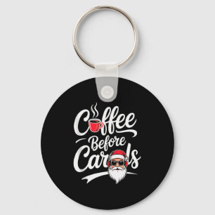Kaffee vor Weihnachtsliedern Lustiger Kaffeeliebha Schlüsselanhänger