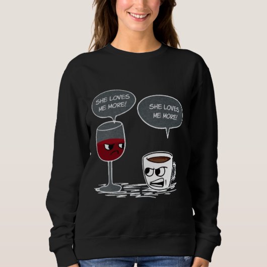 Kaffee VS Wine Sie Liebe mir Angepasster Schott Sweatshirt (Vorderseite)