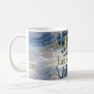 Kaffee - Warum Gott sagte: Gelassen Tasse